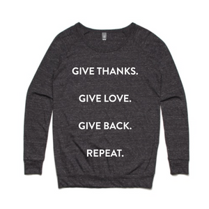 Give Thanks. Give Love. Give Back. Repeat. Long Sleeve T-shirt